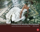 Image for The complete guide to professional wedding photography  : creating a more profitable and fulfilling business