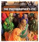 Image for The Photographer&#39;s Eye : Composition and Design for Better Digital Photos