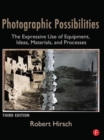 Image for Photographic possibilities  : the expressive use of equipment, ideas, materials, and processes