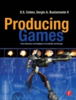 Image for Producing games  : from business and budgets to creativity and design