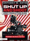 Image for The shut up and shoot video production guide  : a down &amp; dirty DV production