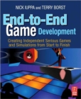Image for End-to-end game development  : creating independent serious games and simulations from start to finish