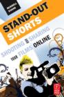 Image for Stand-out shorts  : shooting and sharing your films online
