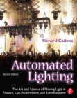 Image for Automated lighting  : the art and science of moving light in theatre, live performance, and entertainment