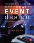 Image for Freelancer&#39;s Guide to Corporate Event Design: From Technology Fundamentals to Scenic and Environmental Design