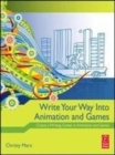 Image for Write your way into animation and games: create a writing career in animation and games