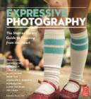 Image for Expressive photography: the Shutter Sisters&#39; guide to shooting from the heart