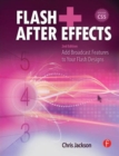 Image for Flash + After Effects  : add broadcast features to your Flash designs