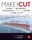 Image for Make the cut  : a guide to becoming a successful assistant editor in film and TV