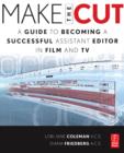 Image for Make the Cut: A Guide to Becoming a Successful Assistant Editor in Film and TV