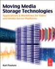 Image for Moving Media Storage Technologies: Applications &amp; Workflows for Video and Media Server Platforms