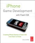 Image for iPhone Game Development with Flash CSX : Creating iPhone Games in Flash CSX from Start to Finish