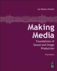 Image for Making media: foundations of sound and image production