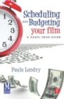 Image for Scheduling and budgeting your film  : a panic-free guide