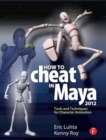Image for How to cheat in Maya 2012  : tools and techniques for character animation