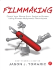 Image for Filmmaking  : direct your movie from script to screen using proven Hollywood techniques
