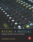 Image for Mixing a musical  : Broadway theatrical sound techniques