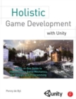 Image for Holistic game development with Unity  : an all-in-one guide to implementing game mechanics, art, design, and programming