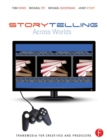 Image for Storytelling Across Worlds: Transmedia for Creatives and Producers