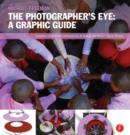 Image for The Photographer&#39;s Eye: Graphic Guide : Composition and Design for Better Digital Photos