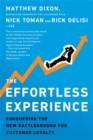 Image for The effortless experience  : conquering the new battleground for customer loyalty