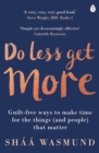 Image for Do less, get more: how to work smart and live life your way
