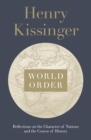 Image for World order  : reflections on the character of nations and the course of history