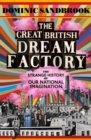 Image for The Great British Dream Factory