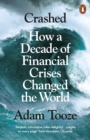 Image for Crashed: how a decade of financial crises changed the world