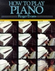 Image for How to Play Piano : A New Easy to Understand Way to Learn to Play the Piano