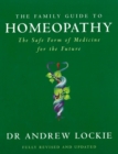 Image for The family guide to homeopathy  : the safe form of medicine for the future