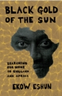 Image for Black gold of the sun  : searching for home in England and Africa