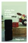 Image for I play the drums in a band called Okay  : a novel in short stories
