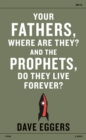 Image for Your Fathers, Where are They? And the Prophets, Do They Live Forever?