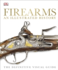 Image for Firearms: an illustrated history : the definitive visual guide.