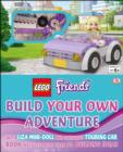 Image for LEGO (R) Friends Build Your Own Adventure : With mini-doll and exclusive model