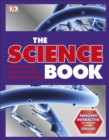 Image for The science book  : explore and learn the big ideas of science