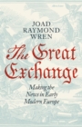Image for The Great Exchange: Making the News in Early Modern Europe