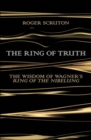 Image for The ring of truth  : the wisdom of Wagner&#39;s Ring of the Nibelung