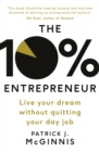 Image for The 10% entrepreneur  : live your startup dream without quitting your day job
