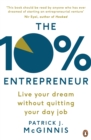 Image for The 10% entrepreneur  : live your dream without quitting your day job