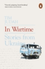 Image for In wartime: stories from Ukraine