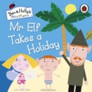 Image for Ben and Holly&#39;s Little Kingdom: Mr Elf Takes a Holiday