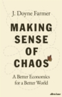 Image for Making sense of chaos  : a better economics for a better world