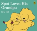 Image for Spot Loves His Grandpa