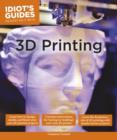 Image for Idiot&#39;s Guides: 3D Printing