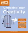 Image for Idiot&#39;s Guides: Unlocking Your Creativity