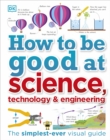 Image for How to Be Good at Science, Technology, and Engineering