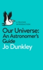 Image for Our universe  : an astronomer&#39;s guide