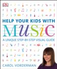 Image for Help your kids with music: a unique step-by-step visual guide